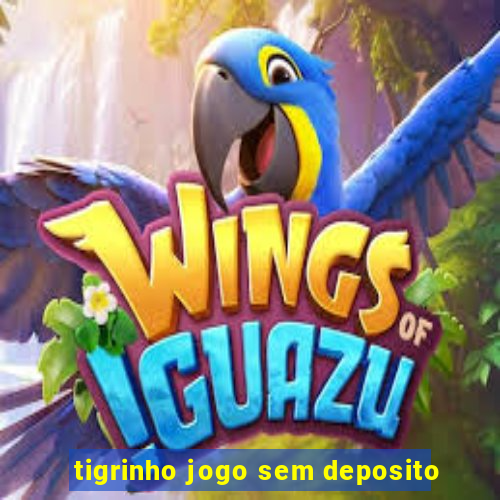 tigrinho jogo sem deposito